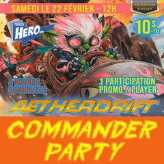 MTG Aetherdrift Commander Party - Samedi le 22 Février 12h - Premium Event